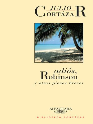 cover image of Adiós, Robinson y otras piezas breves
